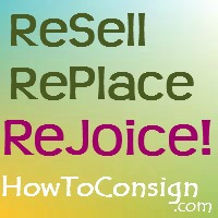 ReSell,,,RePlace...ReJoice with HowToConsign.com