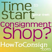 Start a consignment or resale shop of your own, with HowToConsign.com and TGtbT.com