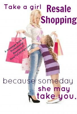 HowToConsign.com says, "Take a girl Resale Shopping..."